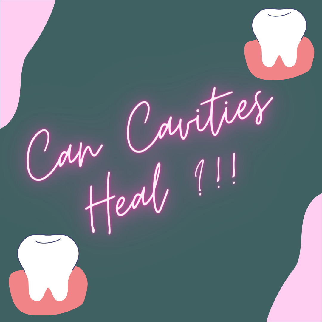 Can Cavities Heal ?