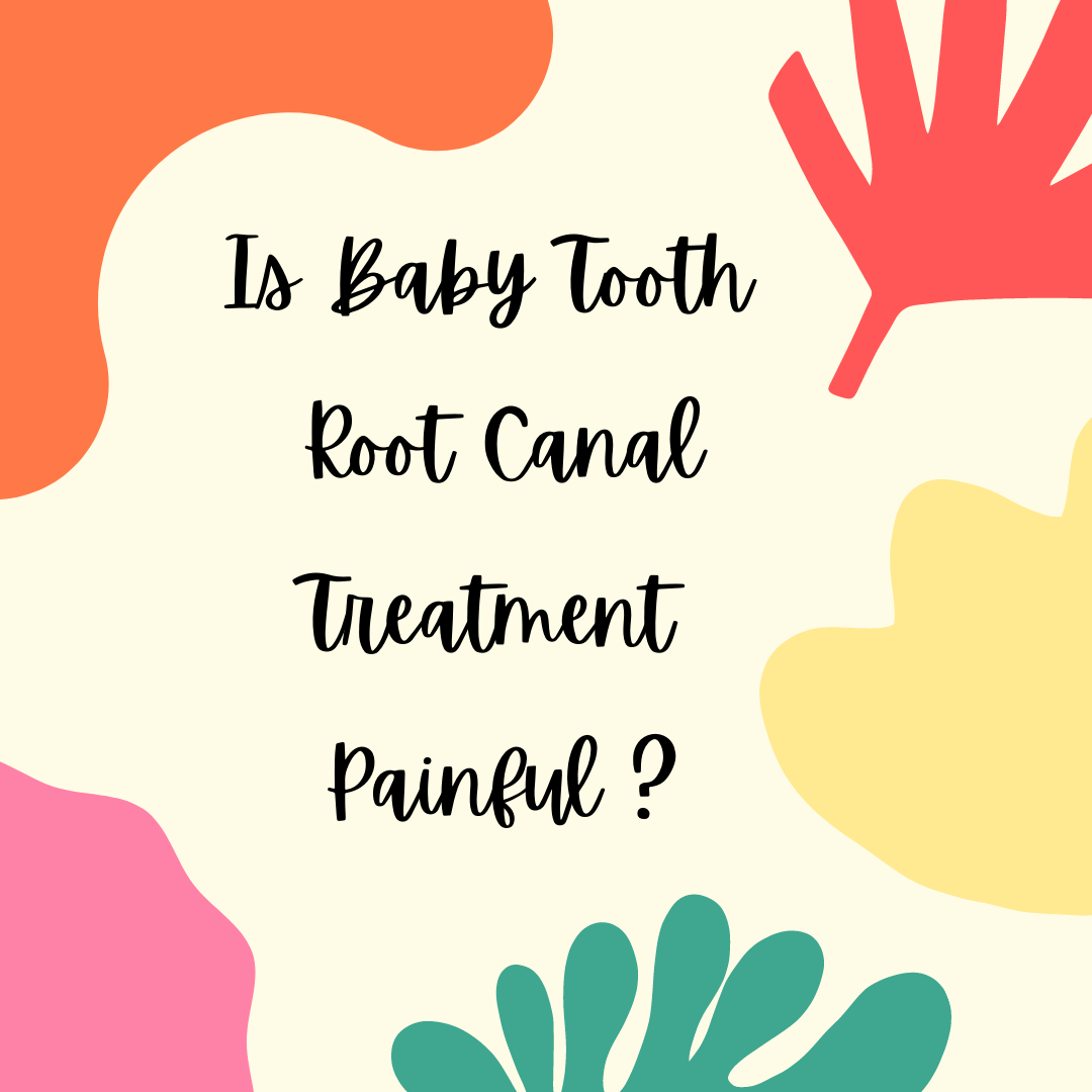 Is Baby Tooth Root Canal Painful?