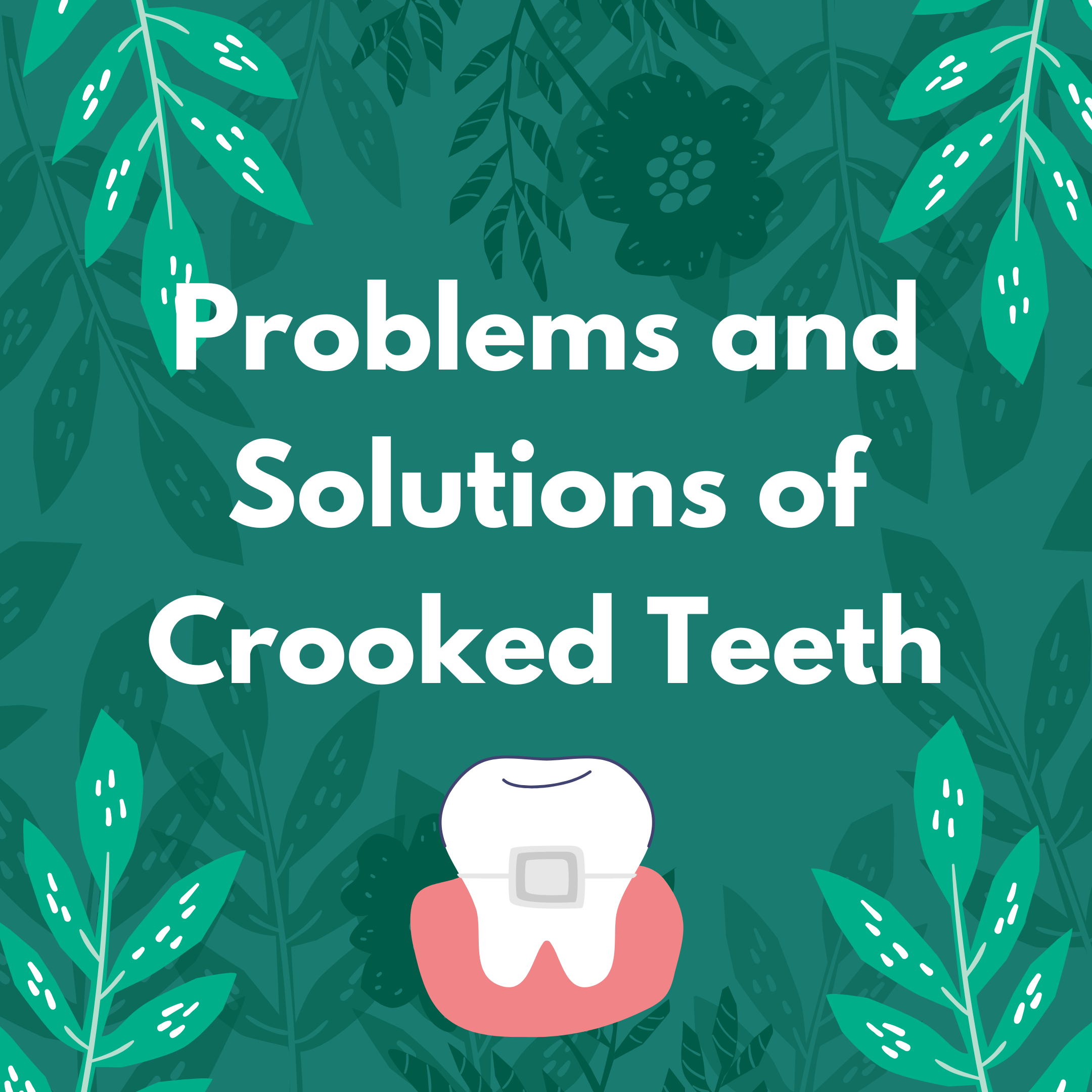 Problems and Solutions of Having Crooked Teeth