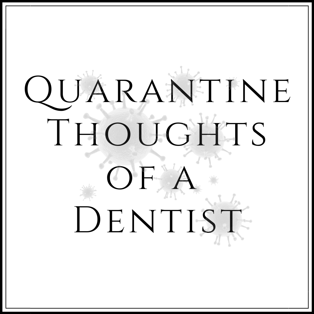 Quarantine Thoughts of a Dentist