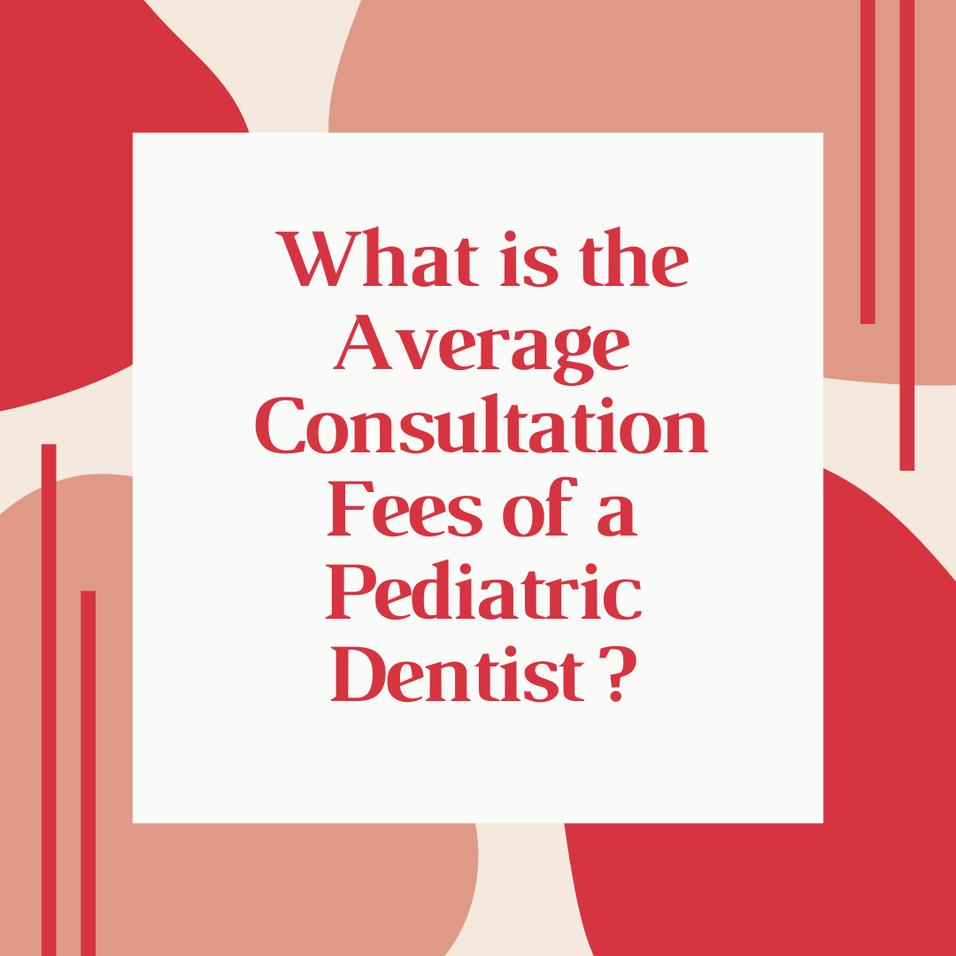  What is the Average Consultation fee of a Pedodontist?